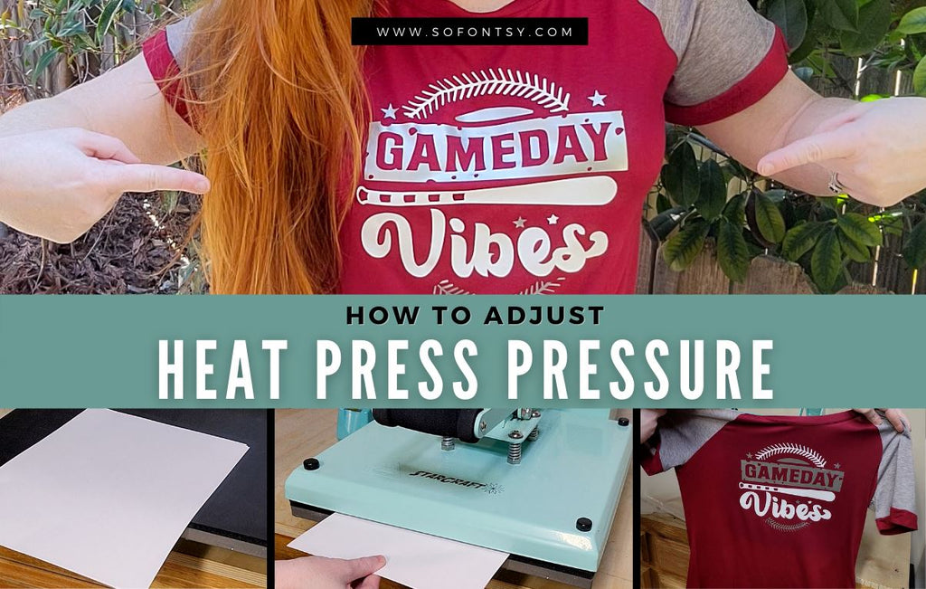 How to Find the Right Pressure on a Heat Press - So Fontsy
