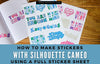 How to Make Stickers with Silhouette Cameo + PixScan Mat