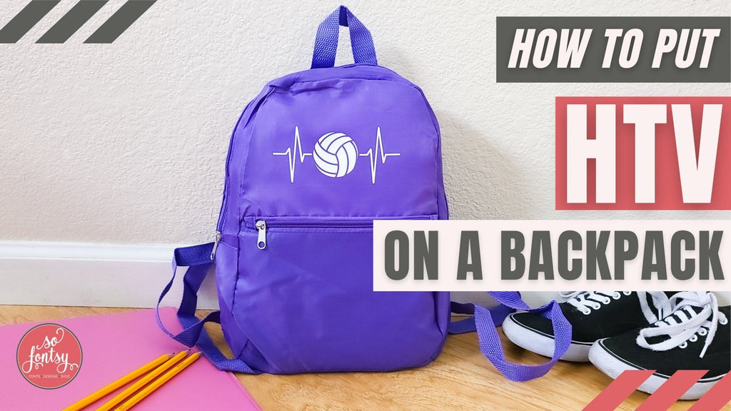 How to Put HTV on a Backpack So Fontsy