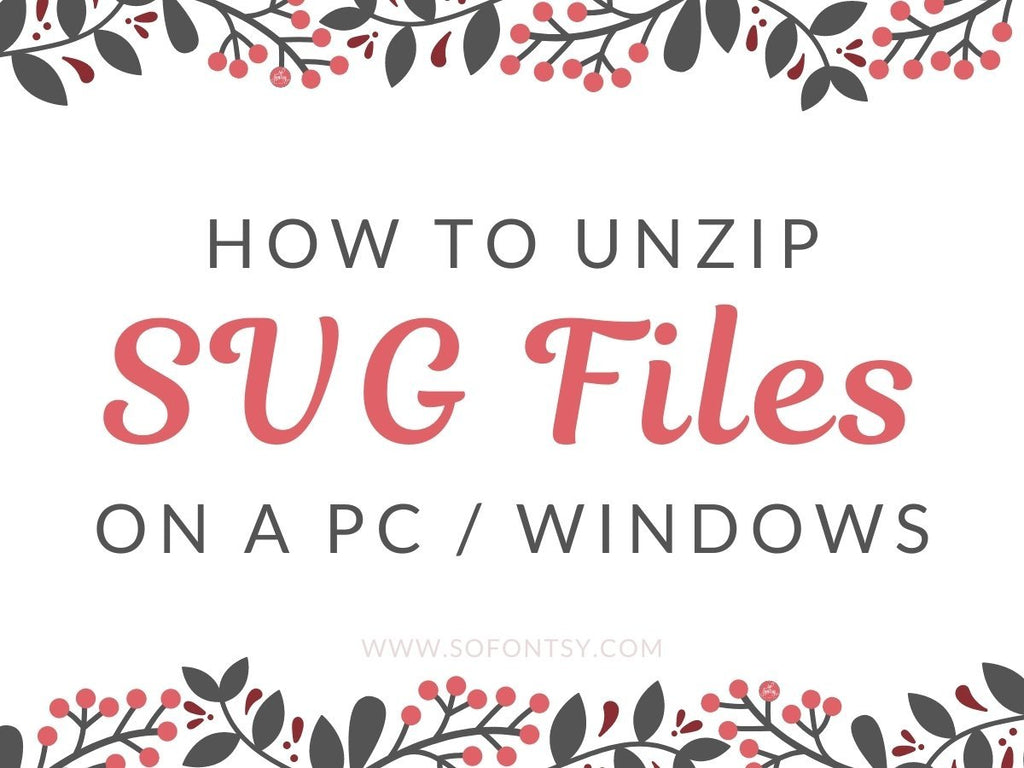 How To Unzip SVG Files On A PC Windows - So Fontsy