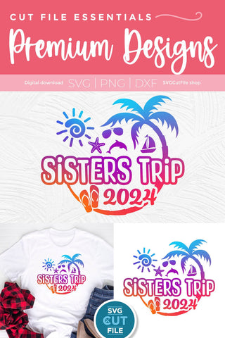 2024 Sisters' Trip svg - Sisters SVG vacation or Trip Design SVG SVG Cut File 