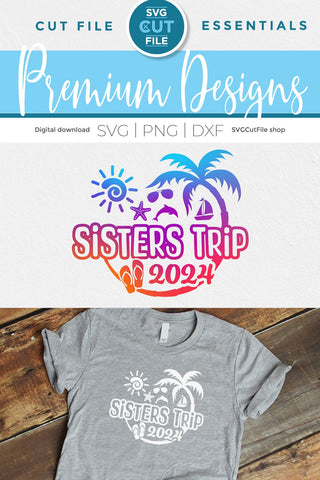 2024 Sisters' Trip svg -Sisters SVG vacation or Trip Design SVG SVG Cut File 