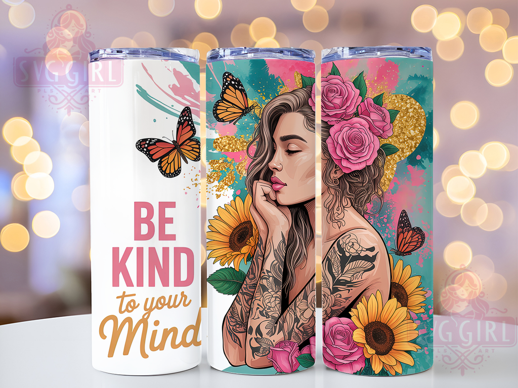 Be Kind To Your Mind Quote Tumbler, Mental Health Awareness Cup, Floral ...