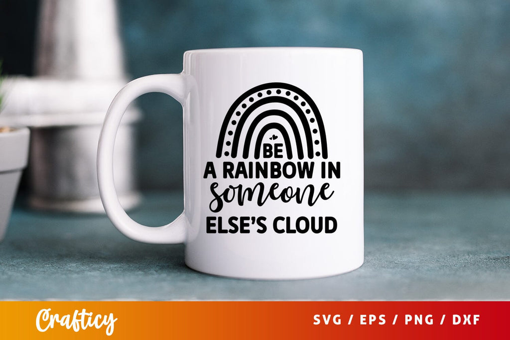 Be a rainbow in someone elses cloud SVG Design - So Fontsy