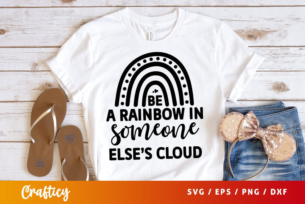 Be a rainbow in someone elses cloud SVG Design - So Fontsy