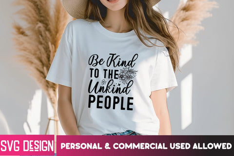 Be kind To the Unkind People SVG Cut File,Be kind To the Unkind People SVG Design,Sarcastic ,Sarcastic Quotes,Sarcastic SVG,Sarcastic,Sarcastic SVG Bundle,Sarcastic SVG Bundle Quotes SVG BlackCatsMedia 