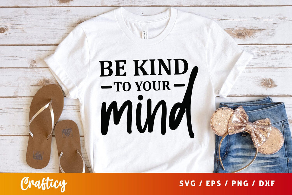 Be kind to your mind SVG Design - So Fontsy
