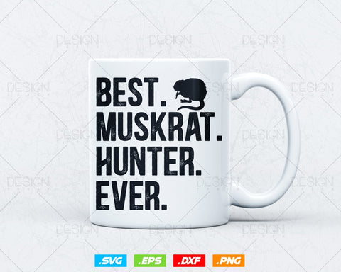 Best Muskrat Hunter Ever Funny Hunting Svg Png, Muskrat Wildlife Hunting Gifts for Men Svg Files for Cricut Silhouette, Instant Download SVG DesignDestine 