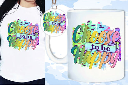 Choose To Be Happy SVG, Inspirational Quotes, Motivatinal Quote Sublimation PNG T shirt Designs, Sayings SVG, Positive Vibes, SVG D2PUTRI Designs 