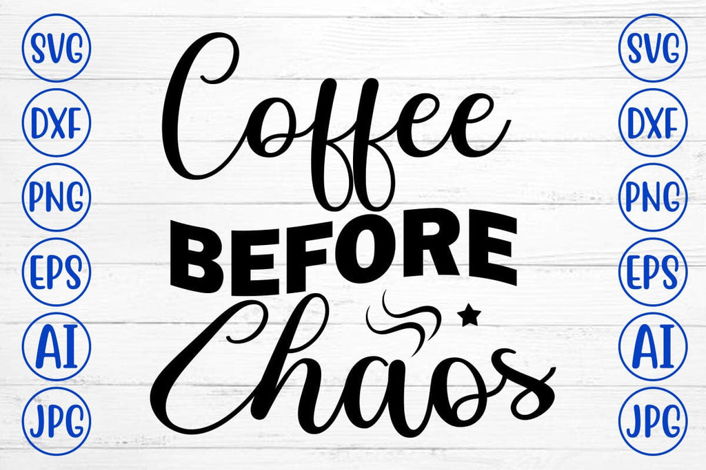 Coffee Before Chaos SVG Cut File - So Fontsy