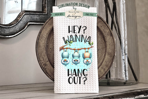 Cute Birds Kitchen Towel Sublimation Designs - Sing Like No One Is Listening - Wanna Hang Out Sublimation Ewe-N-Me Designs 