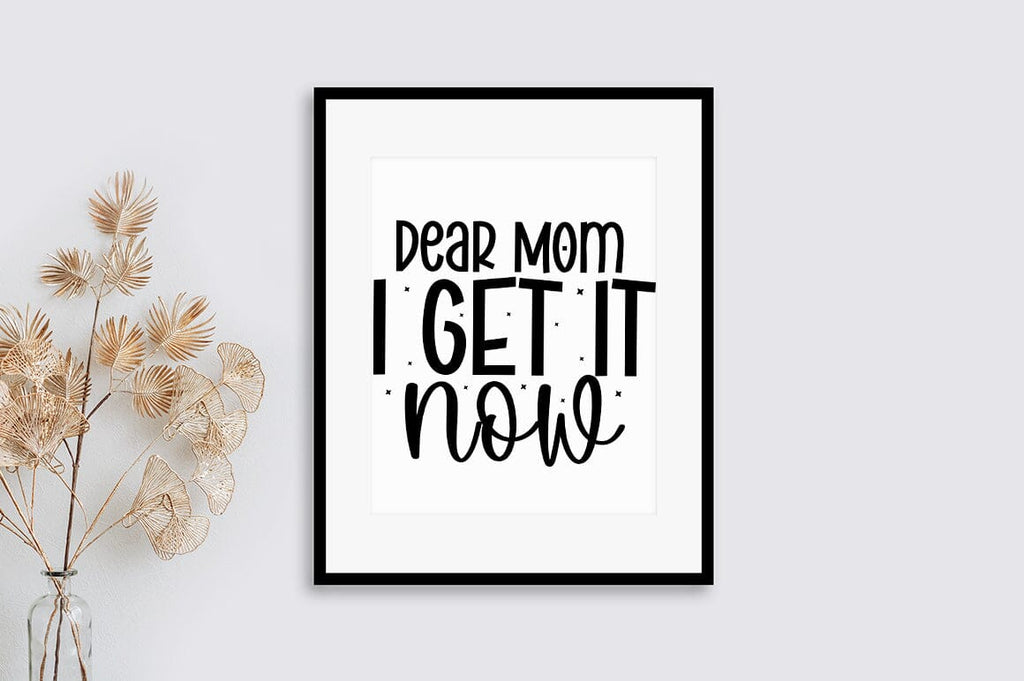Dear mom i get it now SVG Design - So Fontsy