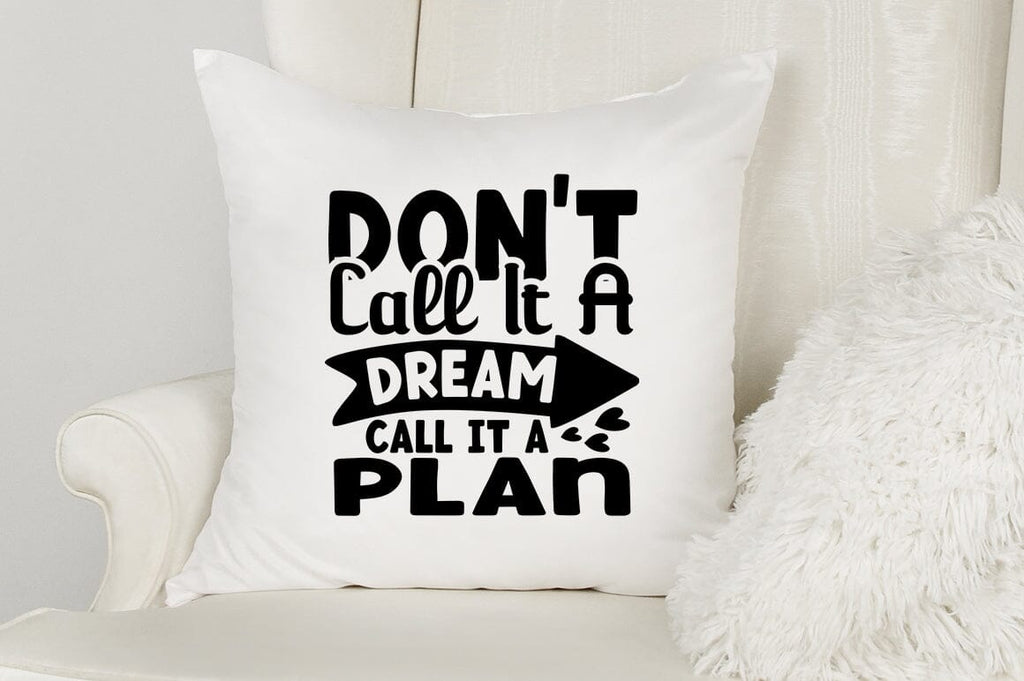 Dont call it a dream call it a plan SVG Design - So Fontsy