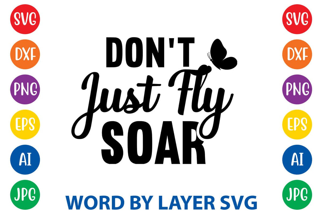 Don't Just Fly Soar svg design - So Fontsy