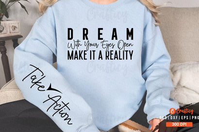 Dream with your eyes open make it a reality Sleeve SVG Design SVG Designangry 