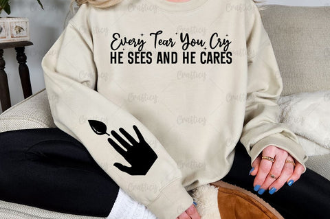 Every Tear You Cry He Sees and He Cares Sleeve SVG Design SVG Designangry 