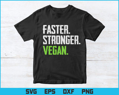 Faster Stronger Plant Based Fitness Sports Vegan Svg Png Files, Vegan T-shirt Design gift for Vegetarian, Vegan Svg files for cricut SVG DesignDestine 
