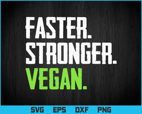 Faster Stronger Plant Based Fitness Sports Vegan Svg Png Files, Vegan T-shirt Design gift for Vegetarian, Vegan Svg files for cricut SVG DesignDestine 