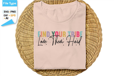 Find Your Tribe Love Them Hard SVG Cut File, SVGs,Quotes and Sayings,Food & Drink,On Sale, Print & Cut SVG DesignPlante 503 
