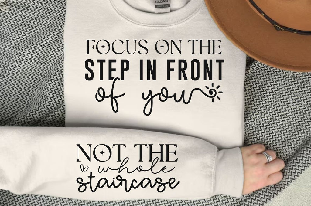 Focus on the step in front of you Sleeve SVG Design, Inspirational ...