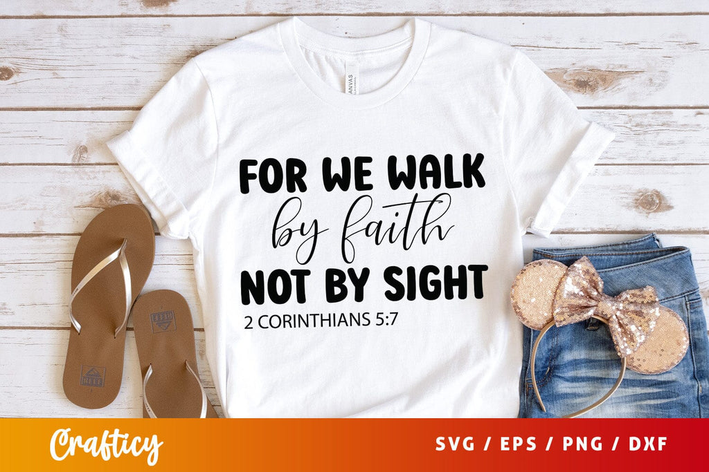For we walk by faith not by sight 2 corinthians 57 SVG Design - So Fontsy