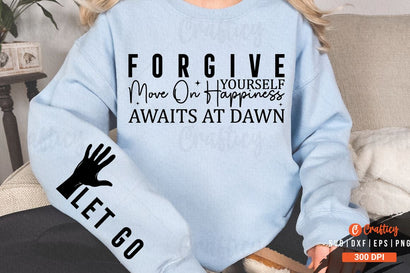 Forgive yourself move on happiness awaits at dawn Sleeve SVG Design SVG Designangry 