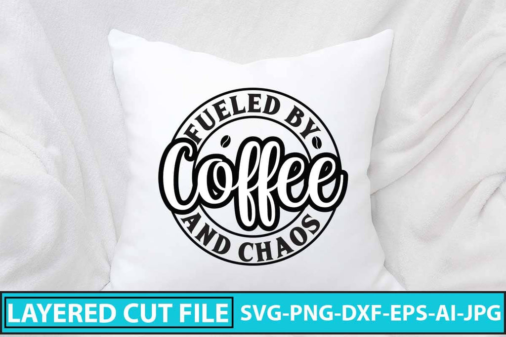 Fueled By Coffee And Chaos SVG Cut Filr - So Fontsy
