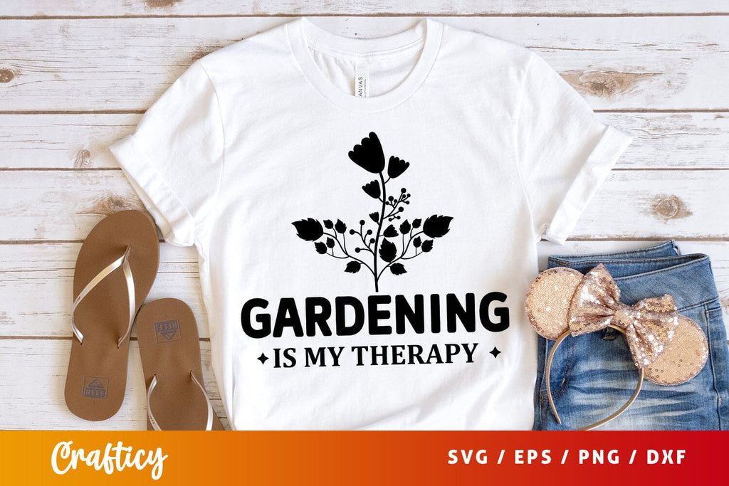 Gardening Is My Therapy Svg Design So Fontsy 5413