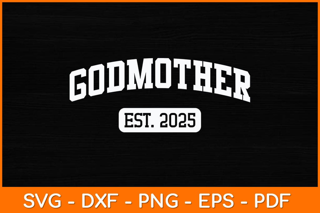 Godmother Est 2025 Promoted To Godmother Announcement Svg Design So