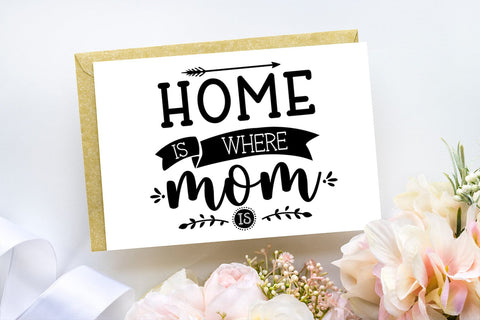 Home Is Where Mom Is I Mothers Day SVG I Mother's Day Card SVG Happy Printables Club 