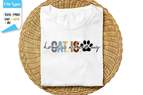 Home Is Where My Cat Is SVG Cut File, SVGs,Quotes and Sayings,Food & Drink,On Sale, Print & Cut SVG DesignPlante 503 