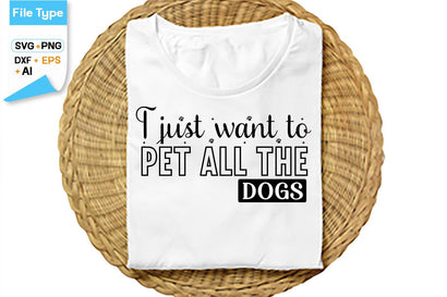 I Just Want To Pet All The Dogs SVG Cut File, SVGs,Quotes and Sayings,Food & Drink,On Sale, Print & Cut SVG DesignPlante 503 