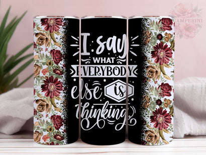 I Say What Everyone Else Is Thinking 20oz Tumbler Wrap PNG, Funny Tumbler Png, Straight & Tapered Tumbler Wrap, Instant Digital Download Sublimation Li Zamperini 