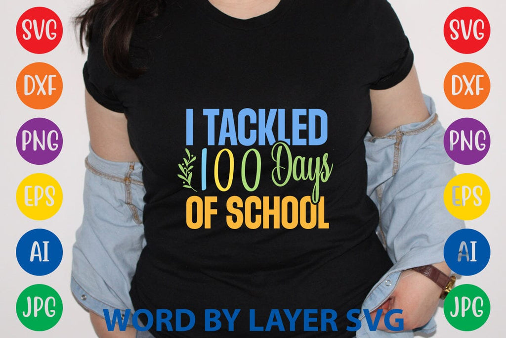 I Tackled 100 Days Of School svg design - So Fontsy