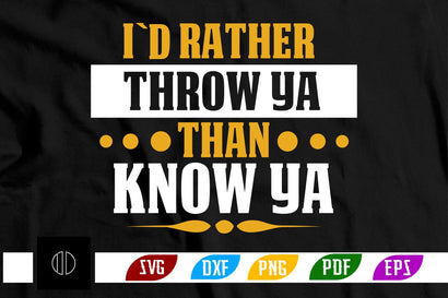 i`d rather throw ya than know ya Svg Design SVG Nbd161 