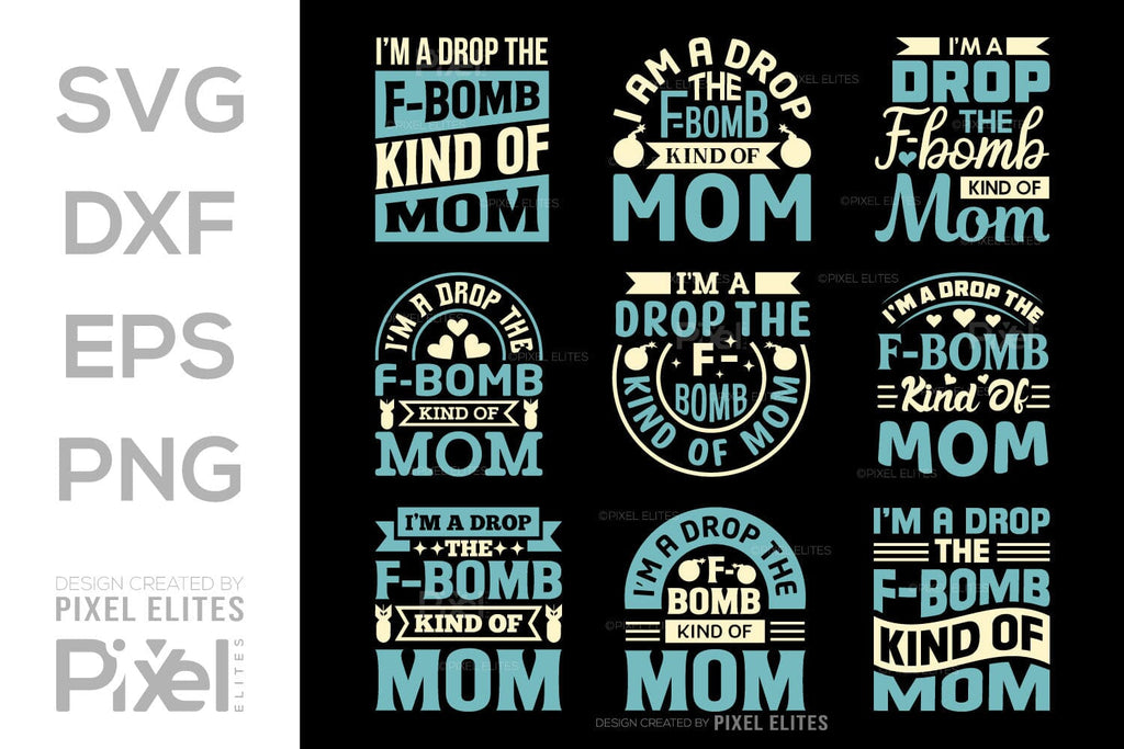 I’m A Drop The F-bomb Kind Of Mom SVG Mother's Day Gift Mom Lover Tshi ...