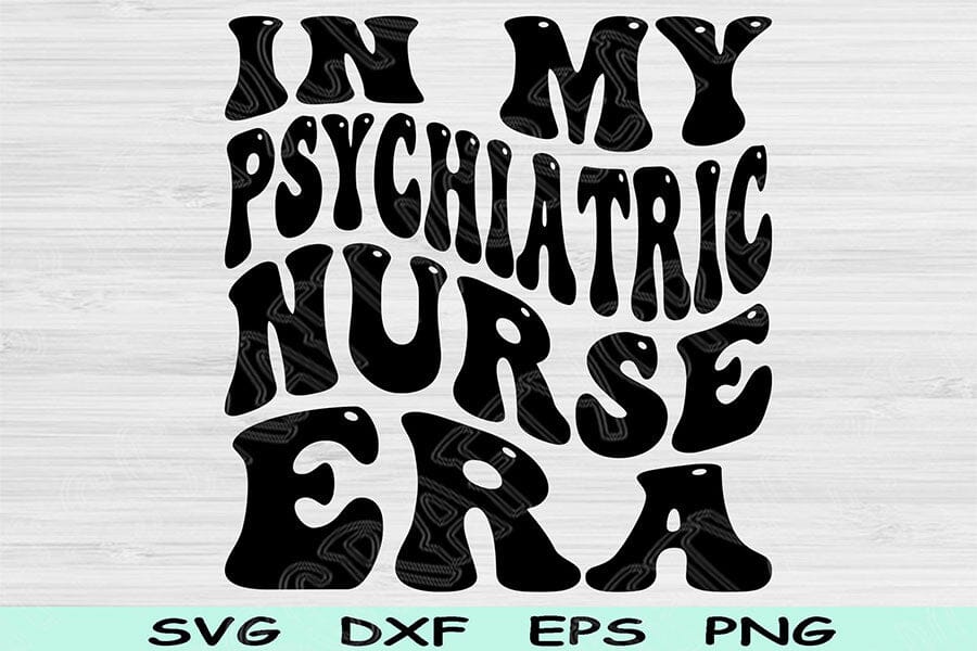 In My Psychiatric Nurse Era Svg Dxf Png Cut File, Psychiatric Nurse Svg ...