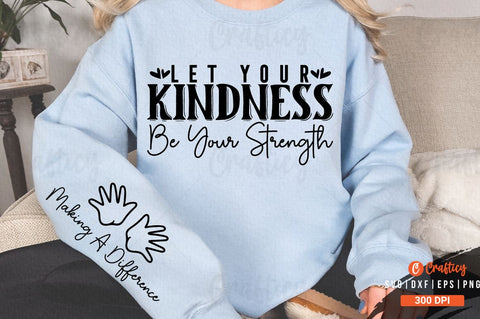 Let Your Kindness Be Your Strength Sleeve SVG Design SVG Designangry 