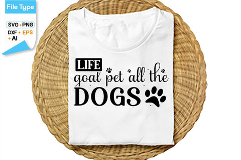 Life Goal Pet All The Dogs SVG Cut File, SVGs,Quotes and Sayings,Food & Drink,On Sale, Print & Cut SVG DesignPlante 503 