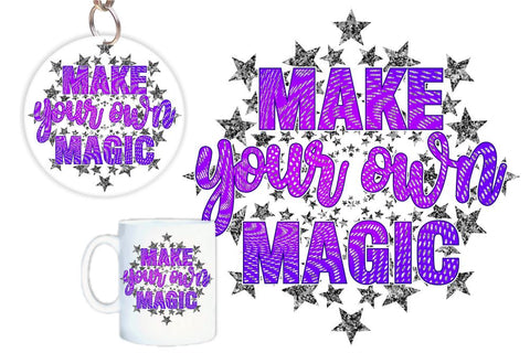 Make Your Own Magic SVG, Inspirational Quotes, Motivatinal Quote Sublimation PNG T shirt Designs, Sayings SVG, Positive Vibes, SVG D2PUTRI Designs 
