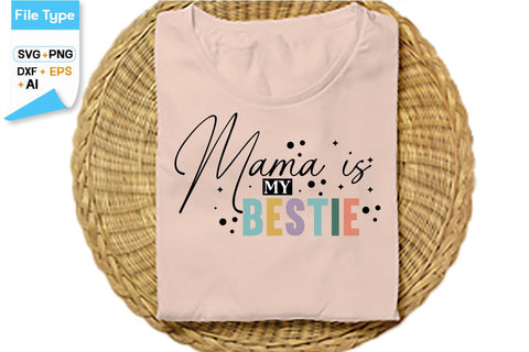 Mama Is My Bestie SVG Cut File, SVGs,Quotes and Sayings,Food & Drink,On Sale, Print & Cut SVG DesignPlante 503 