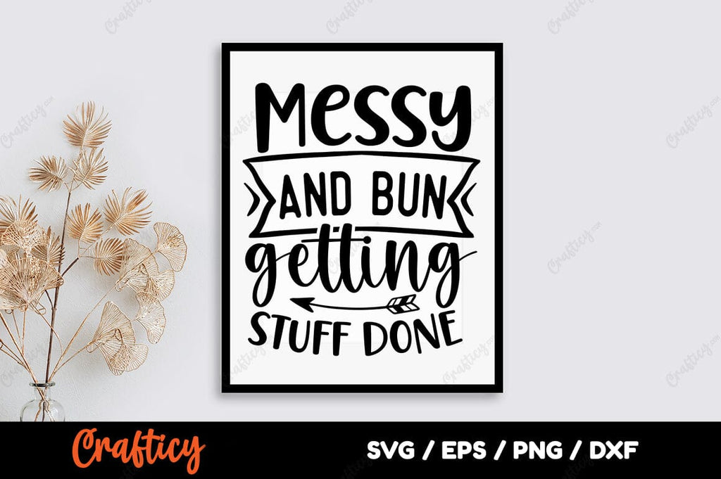 Messy Bun Getting Stuff Done Printable Messy Bun Getting Stuff Done Printable