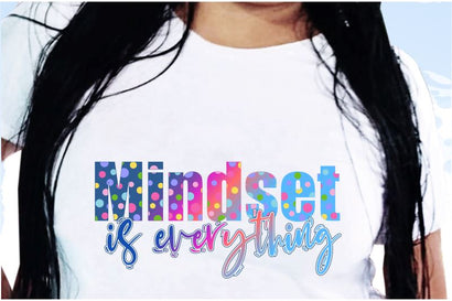Mindset Is Everythings SVG, Inspirational Quotes, Motivatinal Quote Sublimation PNG T shirt Designs, Sayings SVG, Positive Vibes, SVG D2PUTRI Designs 