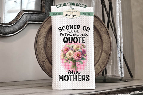 Mothers Day Bouquets Sublimation Kitchen Towel Designs Sublimation Ewe-N-Me Designs 