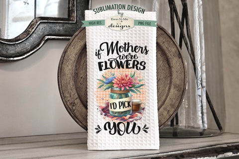 Mothers Day Flowers Sublimation Kitchen Towel Designs Sublimation Ewe-N-Me Designs 