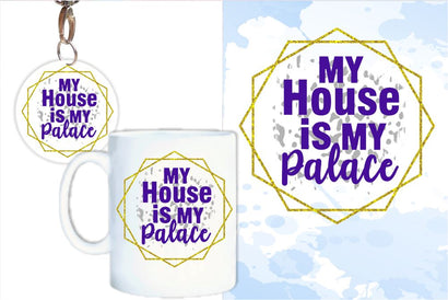 My House Is My Palace SVG, Inspirational Quotes, Motivatinal Quote Sublimation PNG T shirt Designs, Sayings SVG, Positive Vibes, SVG D2PUTRI Designs 