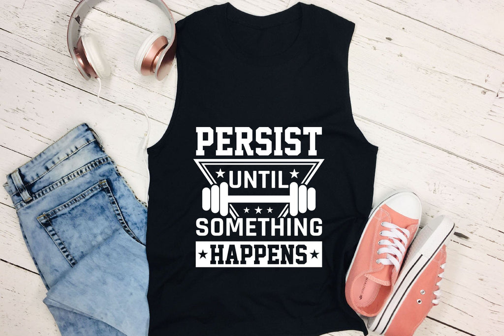 Persist Until Something Happens - Workout SVG - So Fontsy