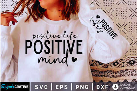 Positive Life Positive SVG, Sleeve SVG Design SVG Regulrcrative 