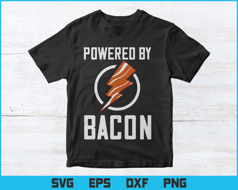 Powered By Bacon Svg Png Files, Funny T-shirt Design Gift for Bacon Lovers, Bacon Svg files for Cricut SVG DesignDestine 