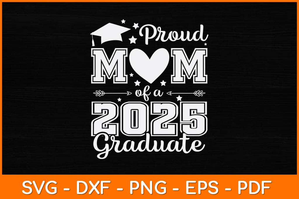 Proud Mom Of A 2025 Graduate Svg Design So Fontsy